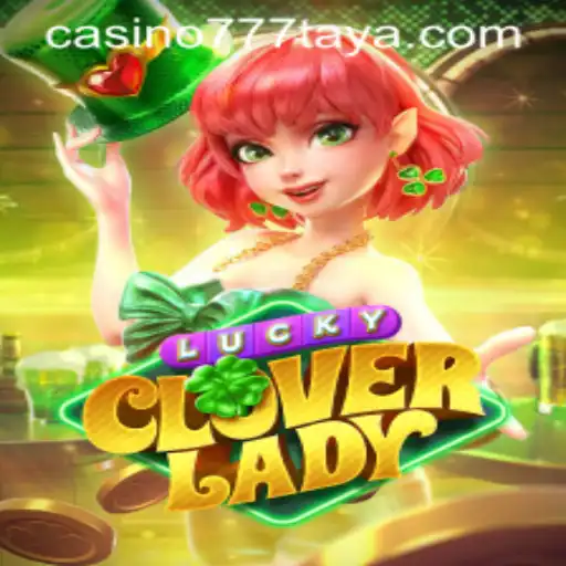 Experience the Thrill of LuckyCloverLady at Casino777